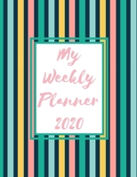 My Weekly Planner 2020: 2020 Year At A Glance Two Page Monthly Spreads Two Page Weekly Spreads with Horizontal View Navy pink blue and yellow vertical stripes 171011990X Book Cover