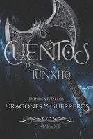 Cuentos de Tunxho: Donde viven los Dragones y Guerreros B08TQ4T6FB Book Cover