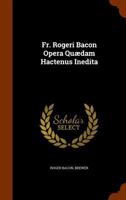 Fr. Rogeri Bacon Opera Qu�dam Hactenus Inedita 124720295X Book Cover