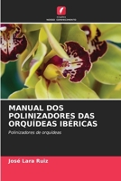 Manual DOS Polinizadores Das Orquídeas Ibéricas (Portuguese Edition) 6208238021 Book Cover