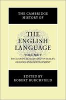 The Cambridge History of the English Language, Vol. 5: English in Britain and Overseas: Origins and Development 0521264782 Book Cover