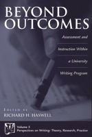 Beyond Outcomes: Assessment and Instruction Within a University Writing Program 1567506194 Book Cover