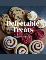 Delectable Treats - Madison Claire Davidson: An Exploration of Malaysian Desserts and Sweet Innovations to Please Your Taste Buds and Impress Your Guests B0F2NG71Z4 Book Cover