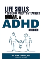 Life Skills: A Guide for Parents and Teachers Normal & ADHD Children 1917529163 Book Cover