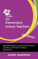 42 Rules for Elementary School Teachers: Real-Life Lessons and Practical Advice on How to Thrive in Today's Classroom 1607731088 Book Cover
