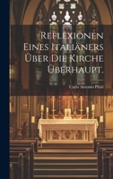 Reflexionen eines Italiäners über die Kirche überhaupt. 1020401109 Book Cover
