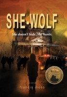 She-Wolf: She Doesn't Hide. She Hunts. 1732791058 Book Cover