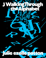 J Walking Through the Alphabet: Collected Texts 1643622951 Book Cover