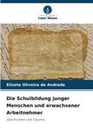 Die Schulbildung junger Menschen und erwachsener Arbeitnehmer: Geschichten und Träume... (German Edition) 6206821528 Book Cover