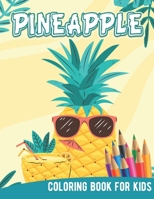 Pineapple Coloring Book For Kids: Hawaii Hawaiian Aloha Yellow Fruit Kids Adult Children Funny Vacation Learning Activity 1704785324 Book Cover