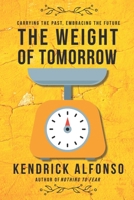 The Weight of Tomorrow: Carrying the past, Embracing the future B0DXDDR3R1 Book Cover
