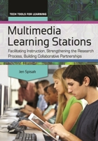 Multimedia Learning Stations: Facilitating Instruction, Strengthening the Research Process, Building Collaborative Partnerships 1440835179 Book Cover