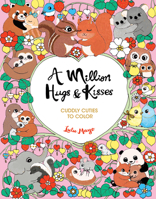 A Million Hugs & Kisses (A Million Creatures to Color) 1454960175 Book Cover