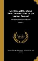 Mr. Serjeant Stephen's New commentaries on the laws of England: partly founded on Blackstone. Volume 2 of 4 1240004125 Book Cover