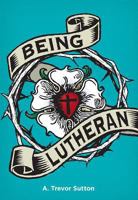 Being Lutheran 0758651783 Book Cover