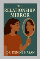 The Relationship Mirror: How Love Reveals, Heals, and Grows Us 1257984861 Book Cover