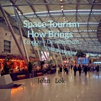Space Tourism How Brings: Economy Development B09PTXZTBP Book Cover
