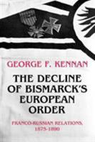 The Decline of Bismarck's European Order: Franco-Russians Relations, 1875-1890 0691052824 Book Cover
