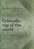 Colorado, top of the world, 1356484956 Book Cover