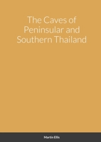 The Caves of Peninsular and Southern Thailand 1304357295 Book Cover