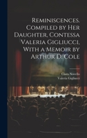 Reminiscences. Compiled by her Daughter, Contessa Valeria Gigliucci, With a Memoir by Arthur D. Cole 1241291284 Book Cover