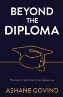 Beyond the Diploma: Portraits of the Post-Grad Adventure 1636767249 Book Cover
