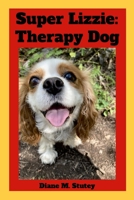 Super Lizzie: Therapy Dog 1257027530 Book Cover