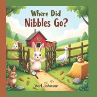 Where Did Nibbles Go?: A Fun Hide-and-Seek Bunny Adventure for Toddlers and Preschoolers (The Little Animal Adventures) B0FLVBCH53 Book Cover