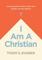 I Am a Christian: Discovering What It Means to Follow Jesus Together with Fellow Believers 1496448928 Book Cover