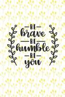 Be Kind Be Humble Be You: 6 X 9 Dot Grid Bullet Notebook 1081696958 Book Cover