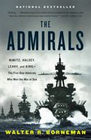 The Admirals: Nimitz, Halsey, Leahy, and King—the Five-Star Admirals Who Won the War at Sea 0316097837 Book Cover