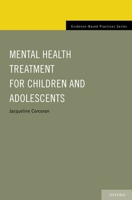 Mental Health Treatment for Children and Adolescents (Evidence-Based Practice) 0195375718 Book Cover