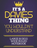 It's A Davies Thing You Wouldn't Understand Large (8.5x11) Wide Ruled Notebook: Show you care with our personalised family member books, a perfect way ... books are ideal for all the family to enjoy. 1674311044 Book Cover