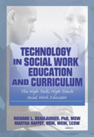 Technology In Social Work Education And Curriculum: The High Tech, High Touch Social Work Educator 0789029618 Book Cover