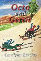 Octo and Gertie: Poems about friendship for younger readers 1917411200 Book Cover