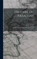 Historie Du Paraguay: Par P. F. X. Charlevoix, Volume 2... 1143935160 Book Cover