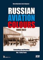 Russian Aviation Colours 1909-1922. Volume 1: Early Years 8363678481 Book Cover