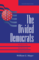 The Divided Democrats: Ideological Unity, Party Reform, and Presidential Elections (Transforming American Politics) 081332680X Book Cover