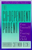 The Co-Dependent Parent: Free Yourself by Freeing Your Child 0062501267 Book Cover