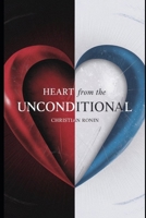 HEART FROM THE UNCONDITIONAL: BEYOND DUALITY: SPEAKING FROM THE HEART B0DV4GYGXF Book Cover