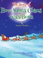 A Story of How Santa Claus Was Born 1088057039 Book Cover