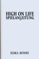 HIGH ON LIFE SPIELANLEITUNG: Eine vollständige Schritt-für-Schritt-Reise durch jede Mission, Herausforderung und jeden geheimen Bereich (German Edition) B0GFNLRS3X Book Cover