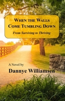 When The Walls Come Tumbling Down: From Surviving To Thriving B08LNJL1PH Book Cover
