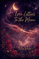 Love Letters To The Moon B0GZJ616W7 Book Cover