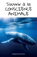 S'ouvrir à la conscience animale (French Edition) B0CHF1YF6X Book Cover