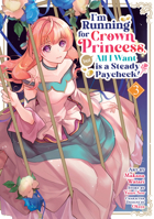 I'm Running for Crown Princess, but All I Want is a Steady Paycheck! (Manga) Vol. 3 B0FLCBWJY3 Book Cover