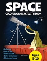 Space Coloring and Activity Book: Coloring Dot to Dot Word Search Color by Number Mazes and More B08NDT5GW1 Book Cover