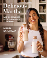 Delicious Martha. Mis 100 mejores recetas dulces y saladas / Delicious Martha. M y 100 Best Sweet and Savory Recipes 8418055464 Book Cover