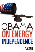 Obama on Energy Independence 1461035465 Book Cover