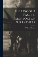 The Lincoln Family, Neighbors of Our Fathers 1014952131 Book Cover